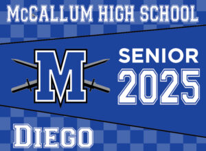 Image of blue sign with a top line that reads McCallum High School, the school logo to the middle left, and the words Senior 2025 middle right, and student name in bottom left.